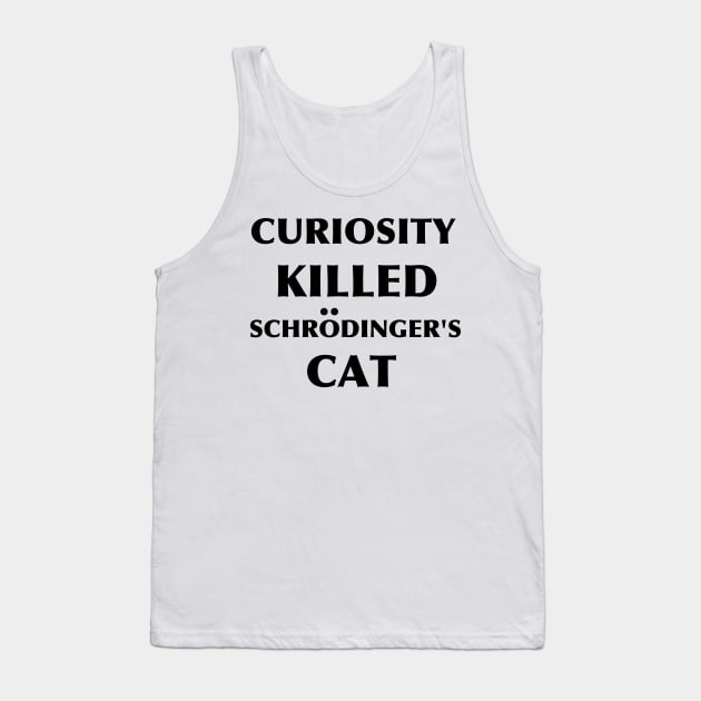 Curiosity Killed Schrodinger's Cat Black Tank Top by ZSBakerStreet